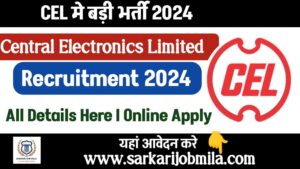 Central Electronics Limited (CEL) Recruitment 2024 for Technical and Non-Technical Posts
